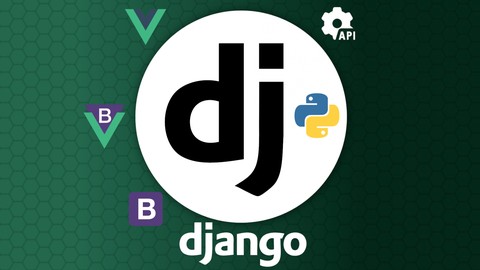 Django 3 o 4 con Python +IntegraciónCon Vue, Bootstrap 4 o 5